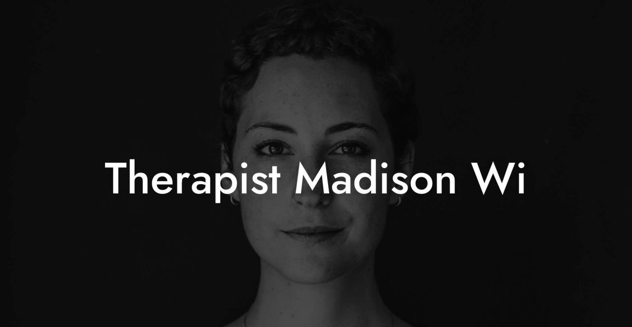 Therapist Madison Wi