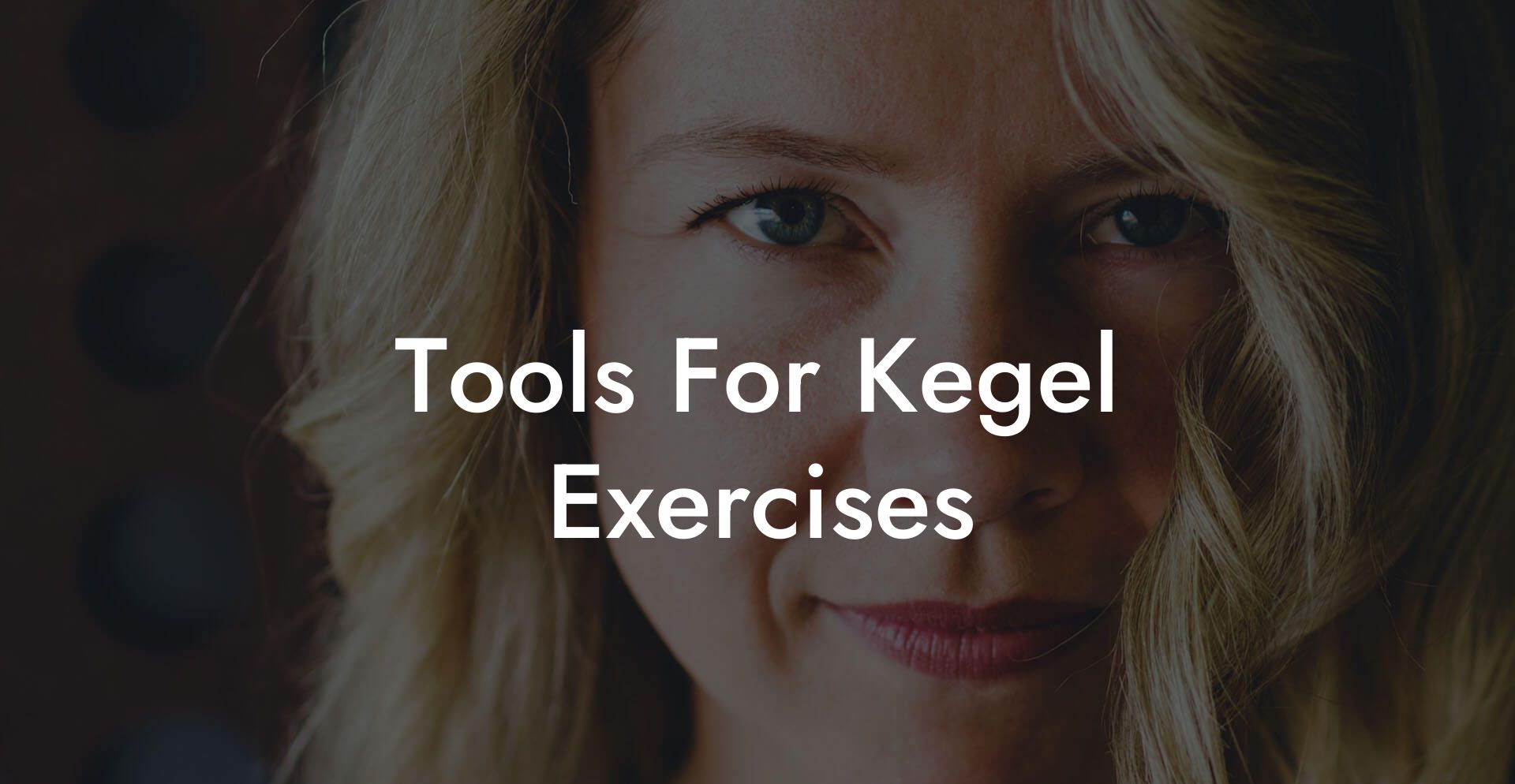 Tools For Kegel Exercises