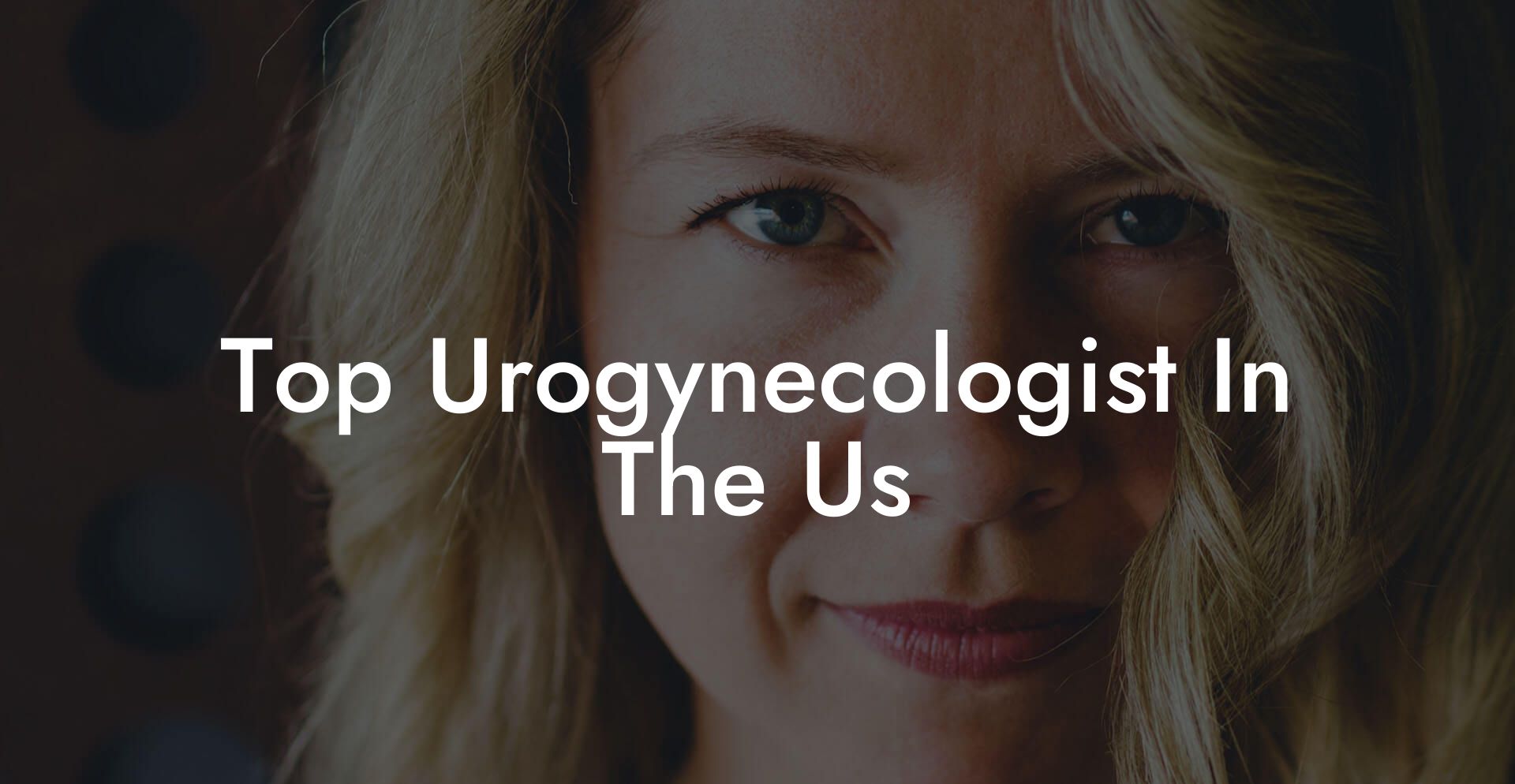 Top Urogynecologist In The Us