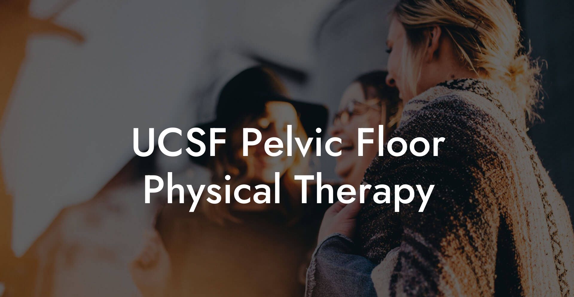 UCSF Pelvic Floor Physical Therapy