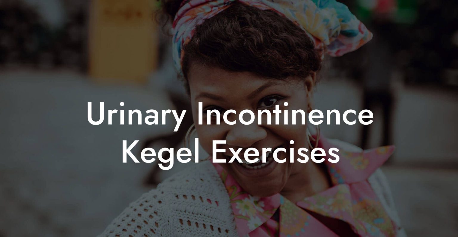 Urinary Incontinence Kegel Exercises Glutes, Core & Pelvic Floor