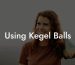 Using Kegel Balls