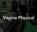 Vagina Physical
