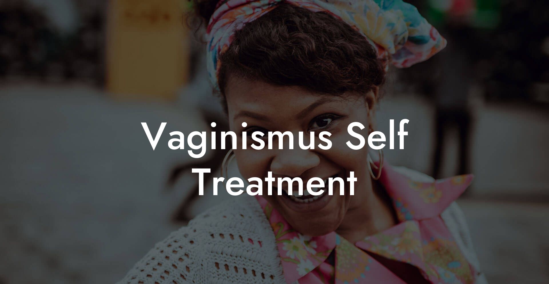 Vaginismus Self Treatment