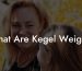 What Are Kegel Weights