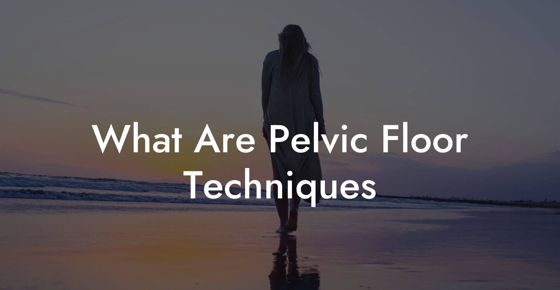 What Are Pelvic Floor Techniques