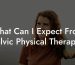 What Can I Expect From Pelvic Physical Therapy?