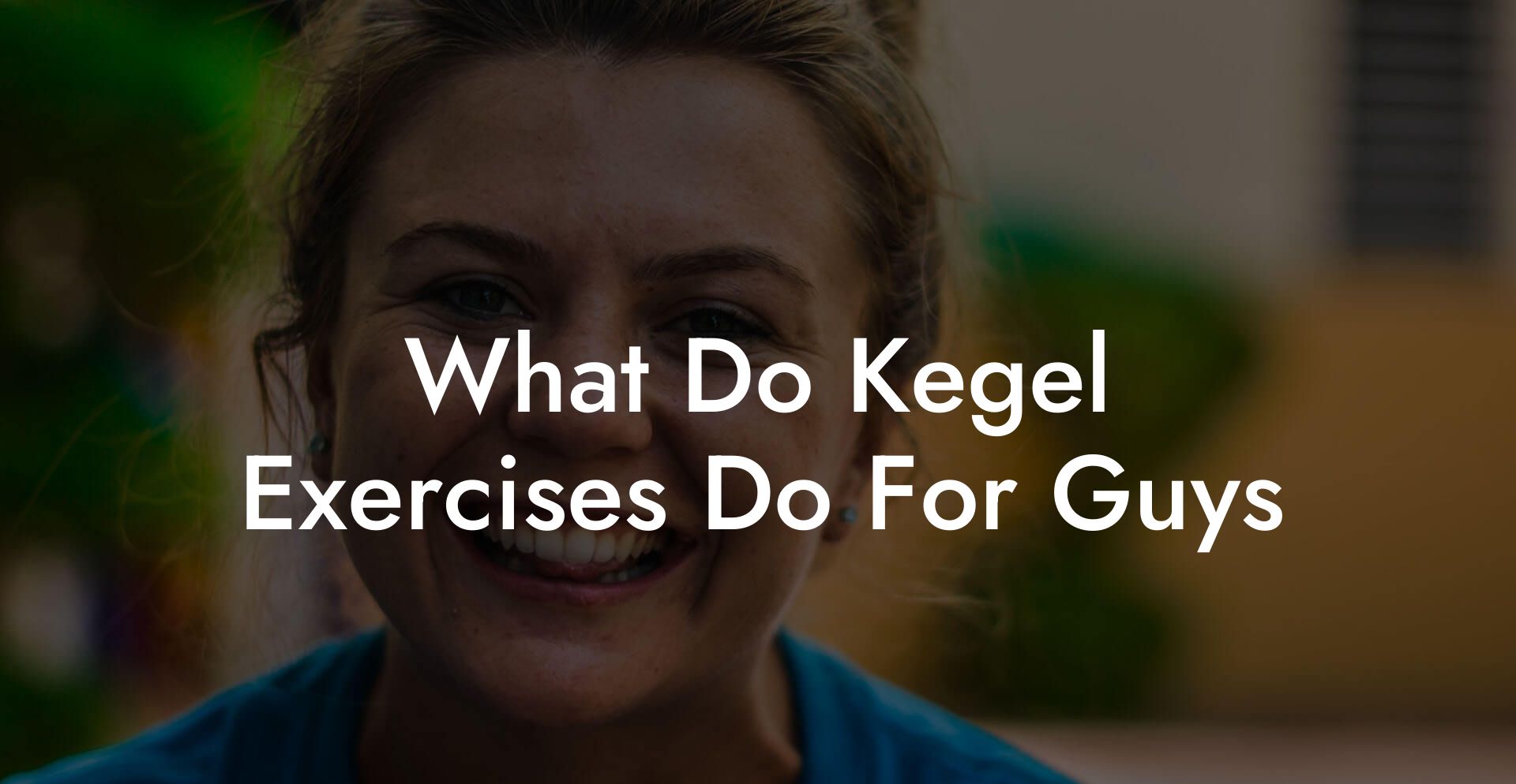 What Do Kegel Exercises Do For Guys