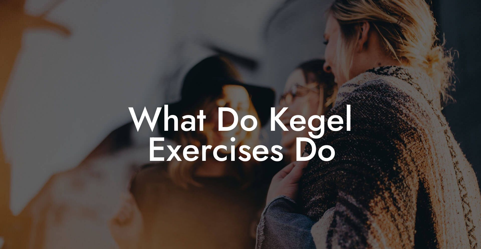 What Do Kegel Exercises Do