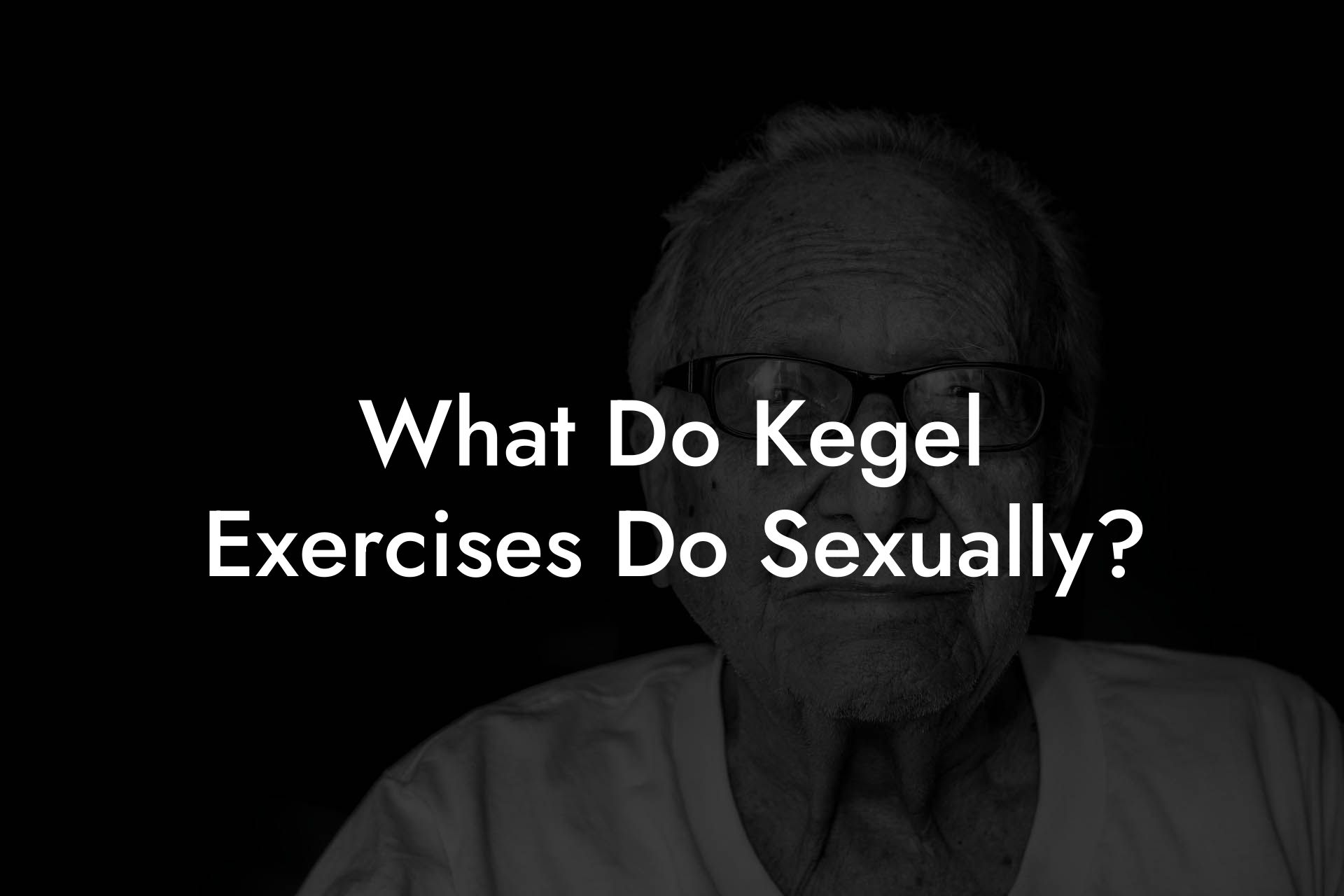 What Do Kegel Exercises Do Sexually?