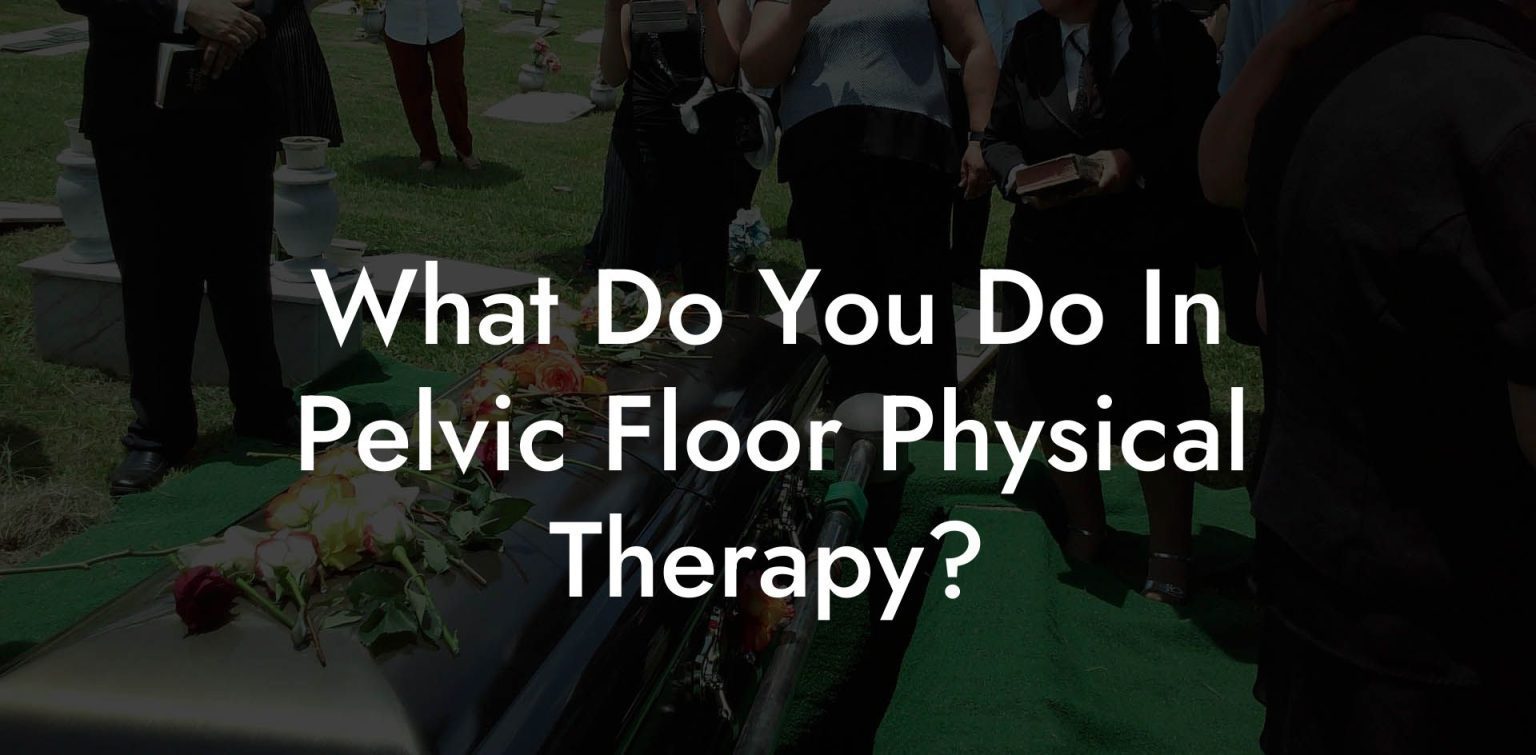 What Do You Do In Pelvic Floor Physical Therapy? - Glutes, Core ...