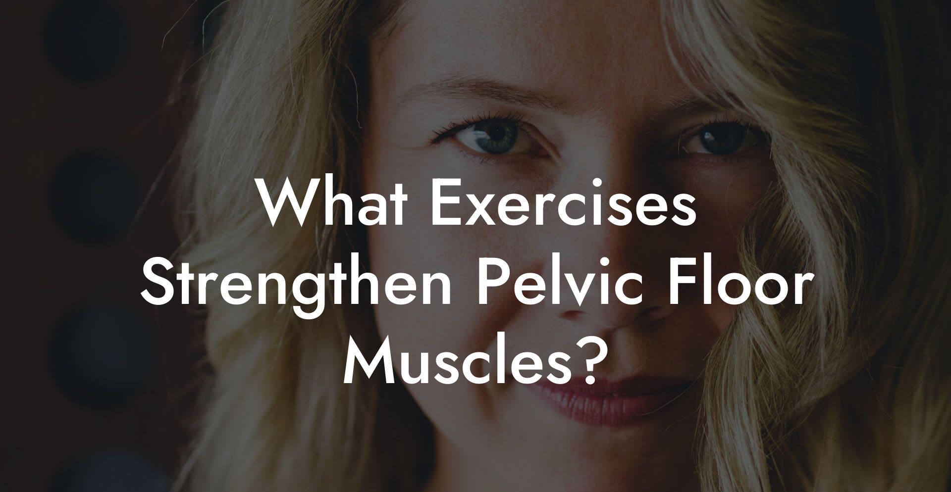 What Exercises Strengthen Pelvic Floor Muscles?