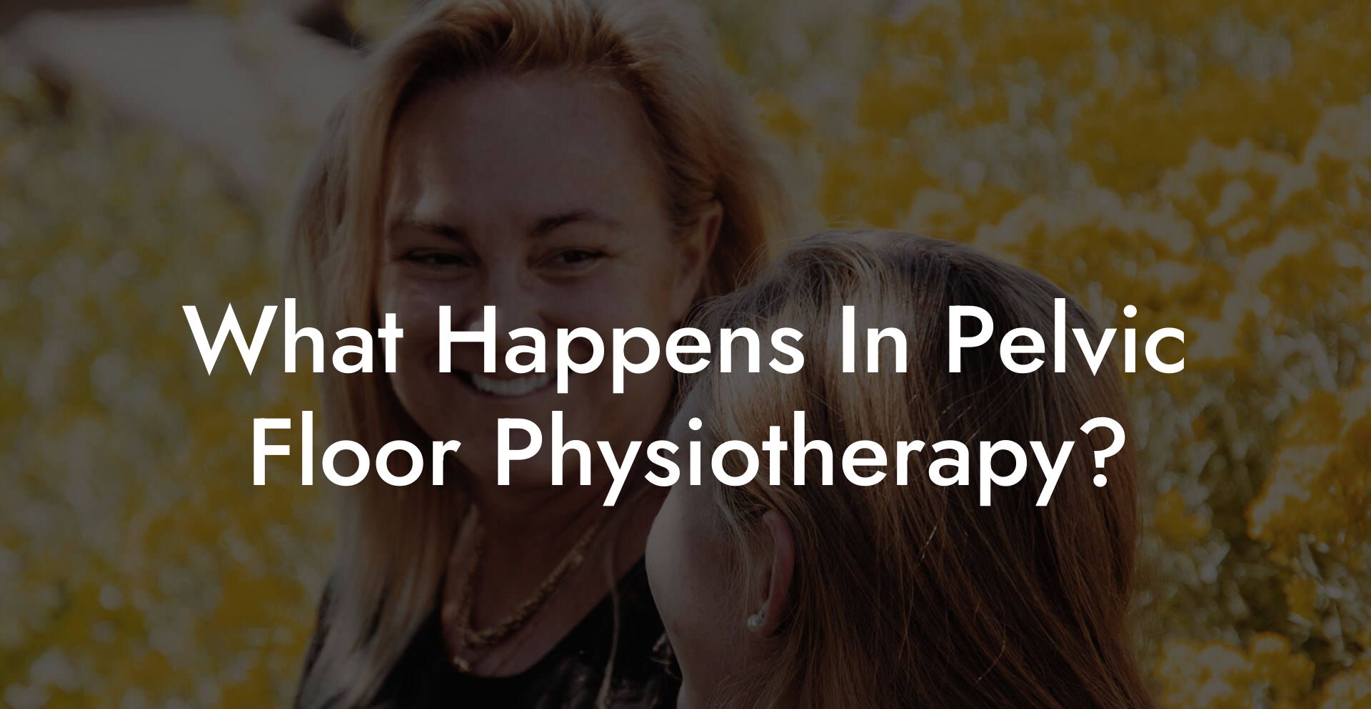What Happens In Pelvic Floor Physiotherapy?
