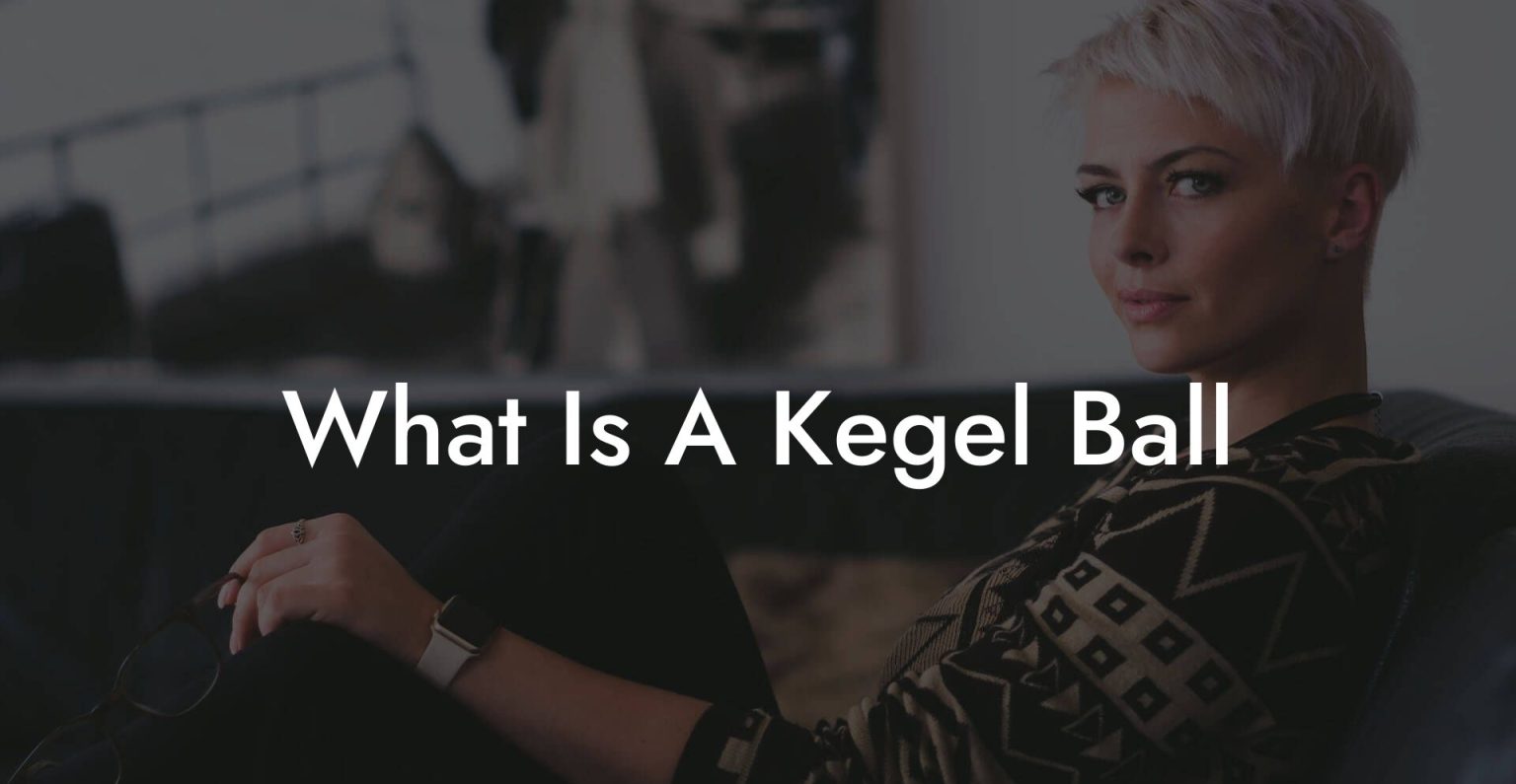 What Is A Kegel Ball - Pelvic Floor Therapy | Exercises | Workouts