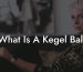 What Is A Kegel Ball