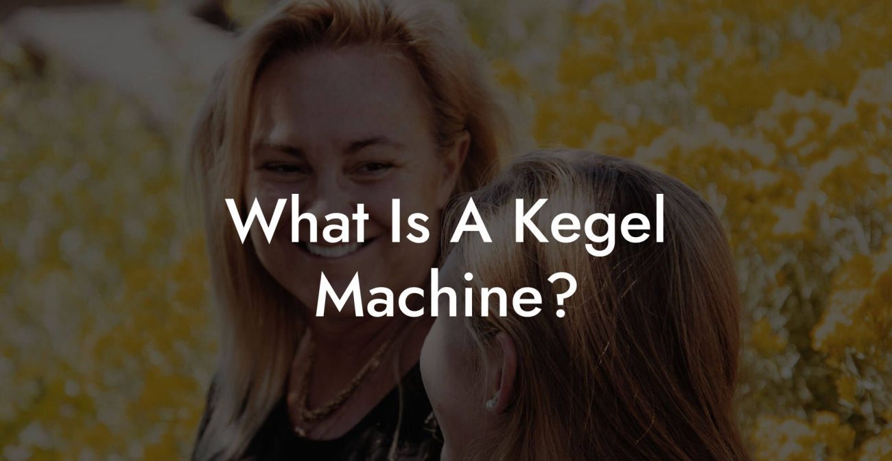 What Is A Kegel Machine?