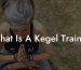 What Is A Kegel Trainer