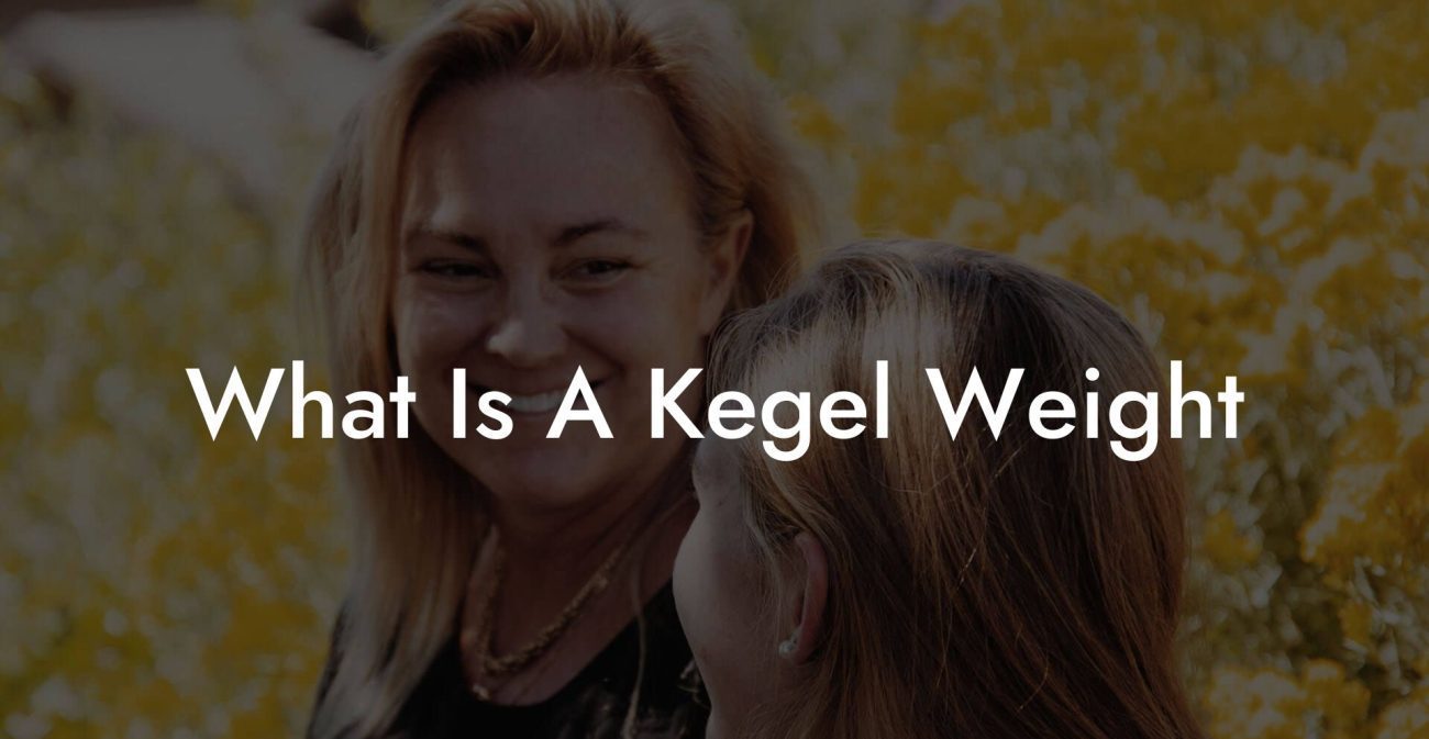 What Is A Kegel Weight