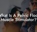What Is A Pelvic Floor Muscle Stimulator?