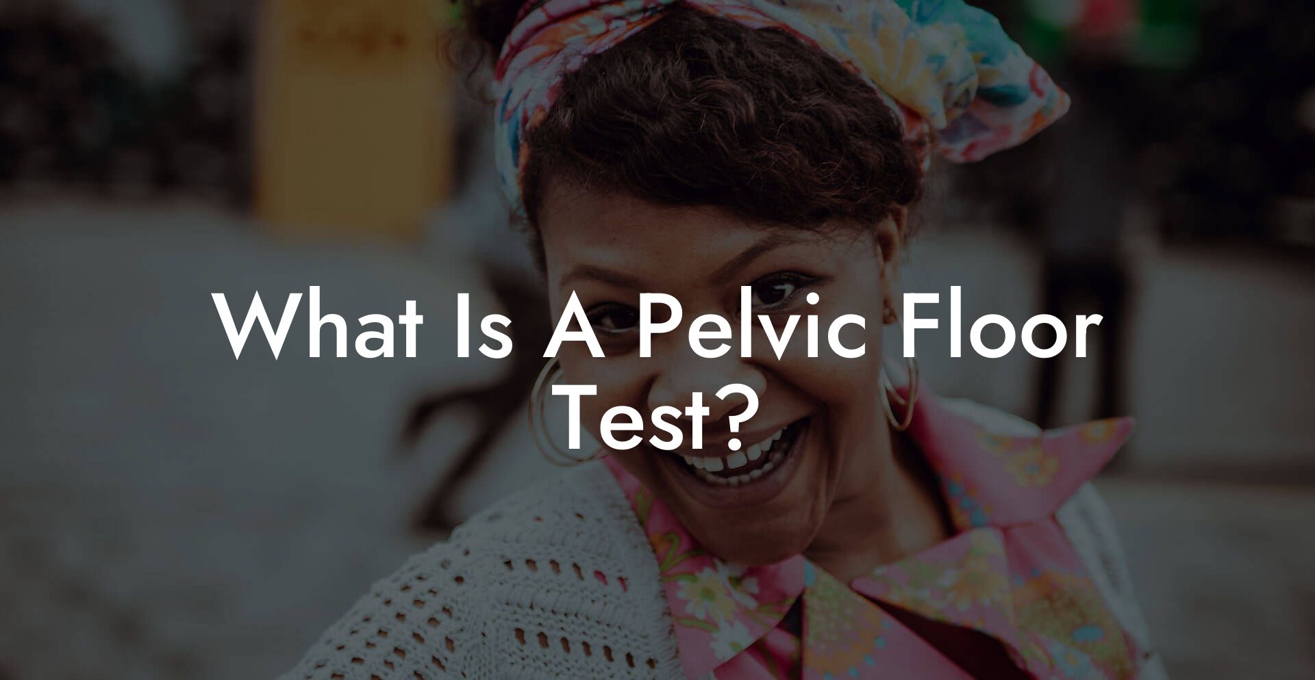 What Is A Pelvic Floor Test?