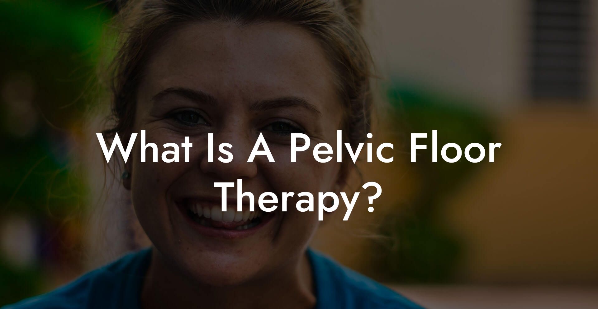 What Is A Pelvic Floor Therapy?