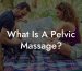 What Is A Pelvic Massage?