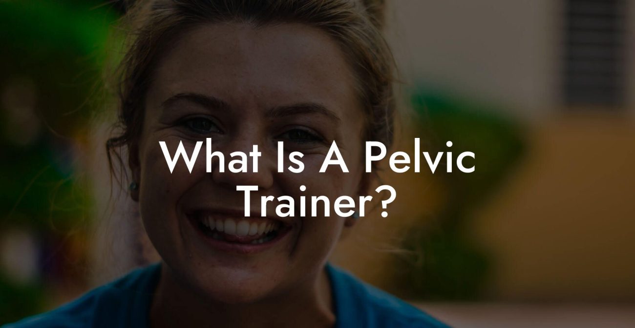 What Is A Pelvic Trainer?