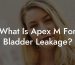 What Is Apex M For Bladder Leakage?
