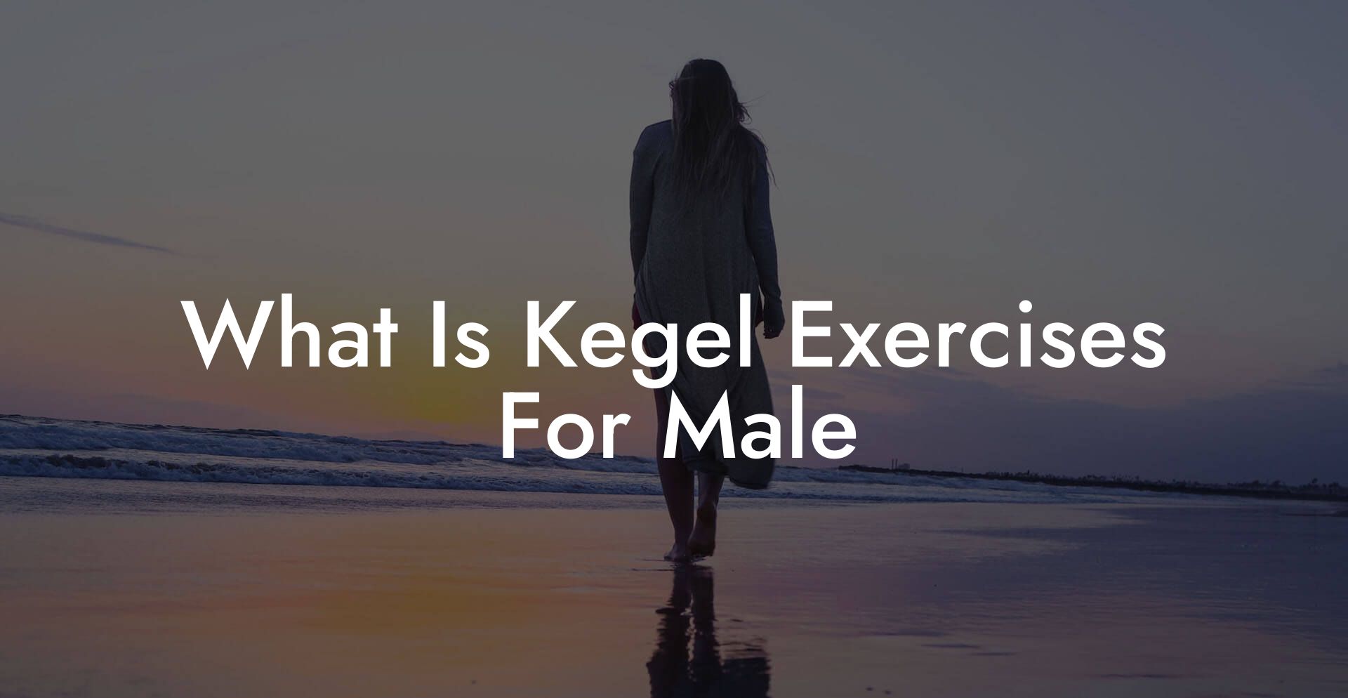 What Is Kegel Exercises For Male