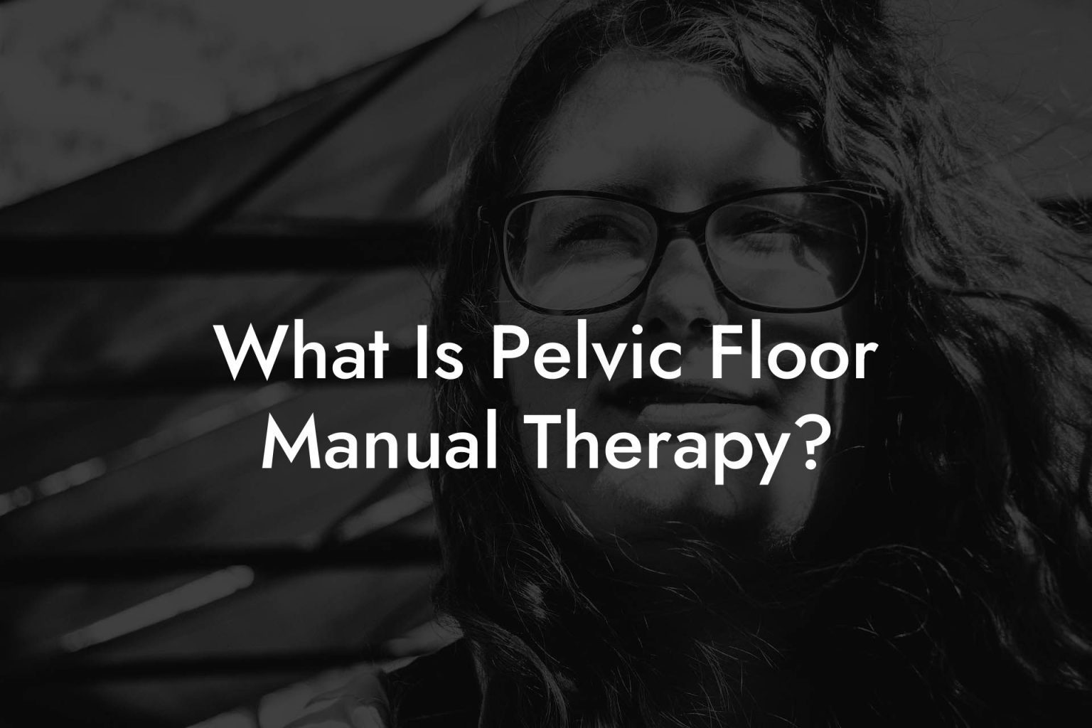 What Is Pelvic Floor Manual Therapy? Glutes, Core & Pelvic Floor