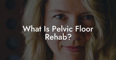 What Is Pelvic Floor Rehab? - Glutes, Core & Pelvic Floor