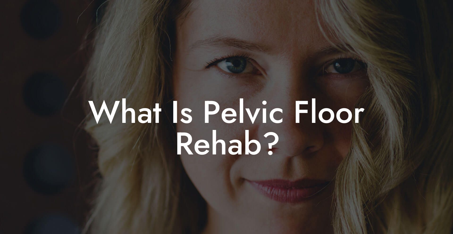 What Is Pelvic Floor Rehab?