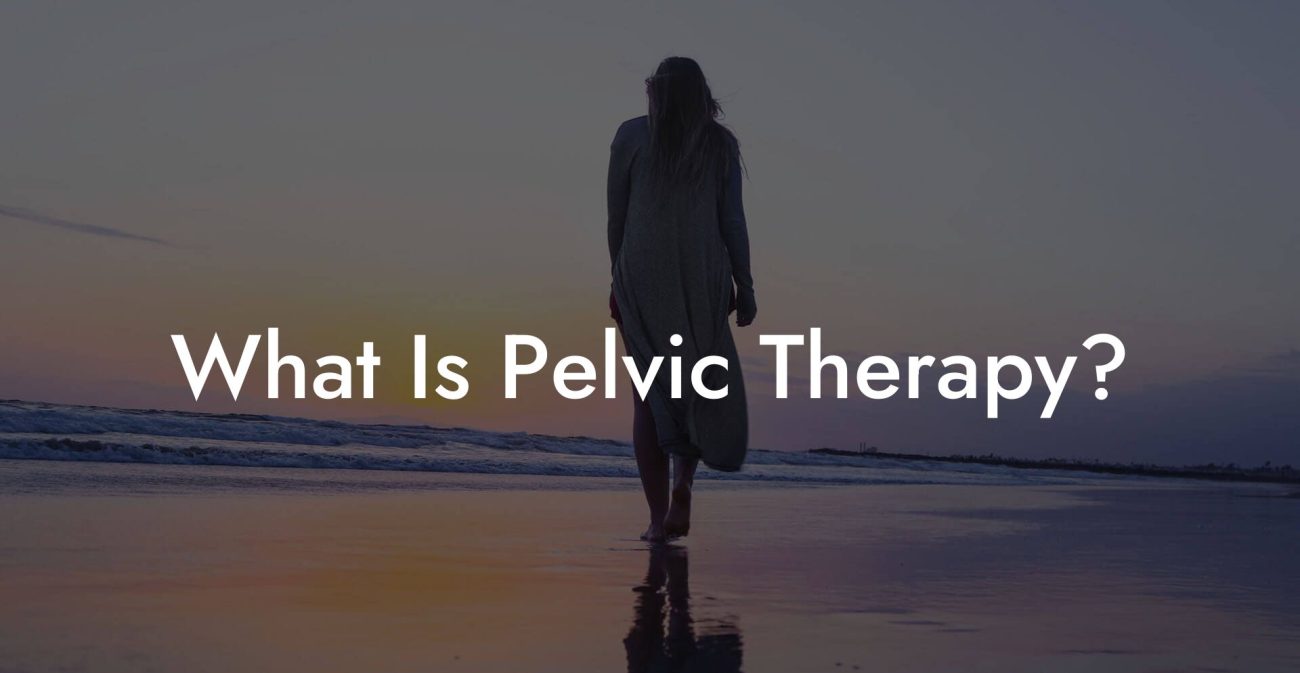 What Is Pelvic Therapy?