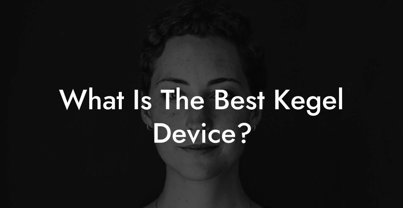 What Is The Best Kegel Device? - Glutes, Core & Pelvic Floor