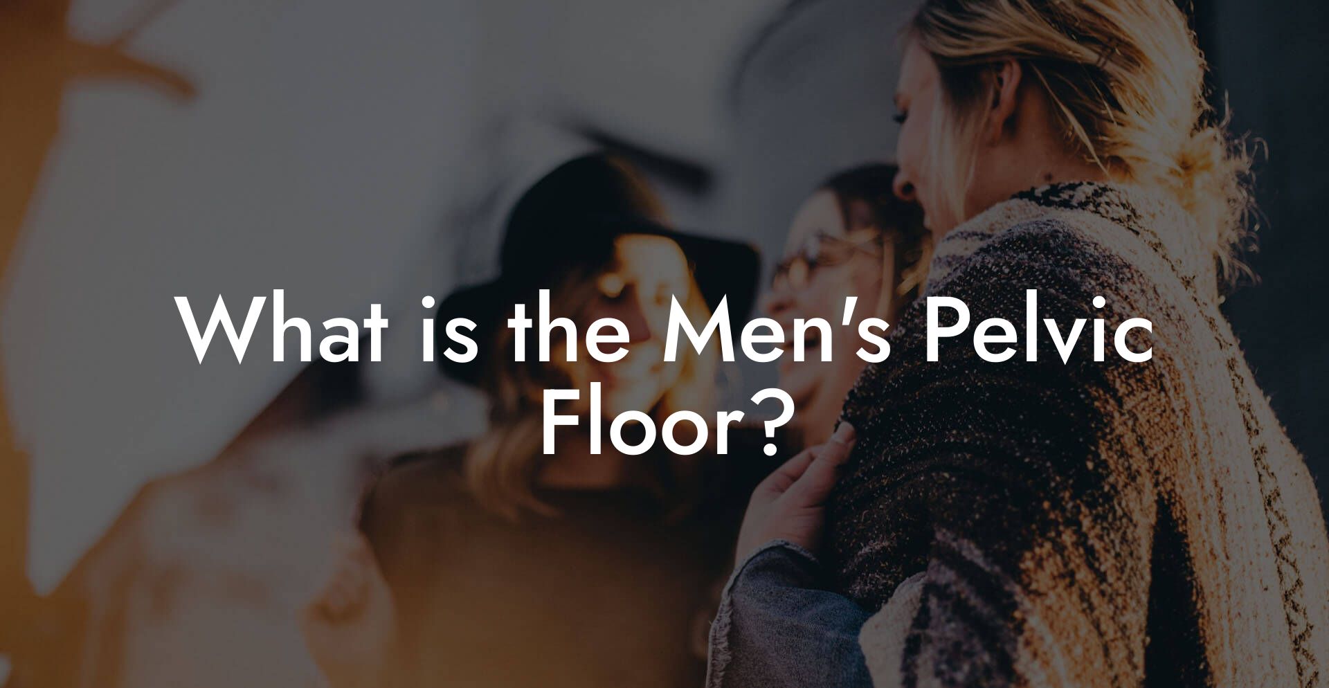 What is the Men's Pelvic Floor?