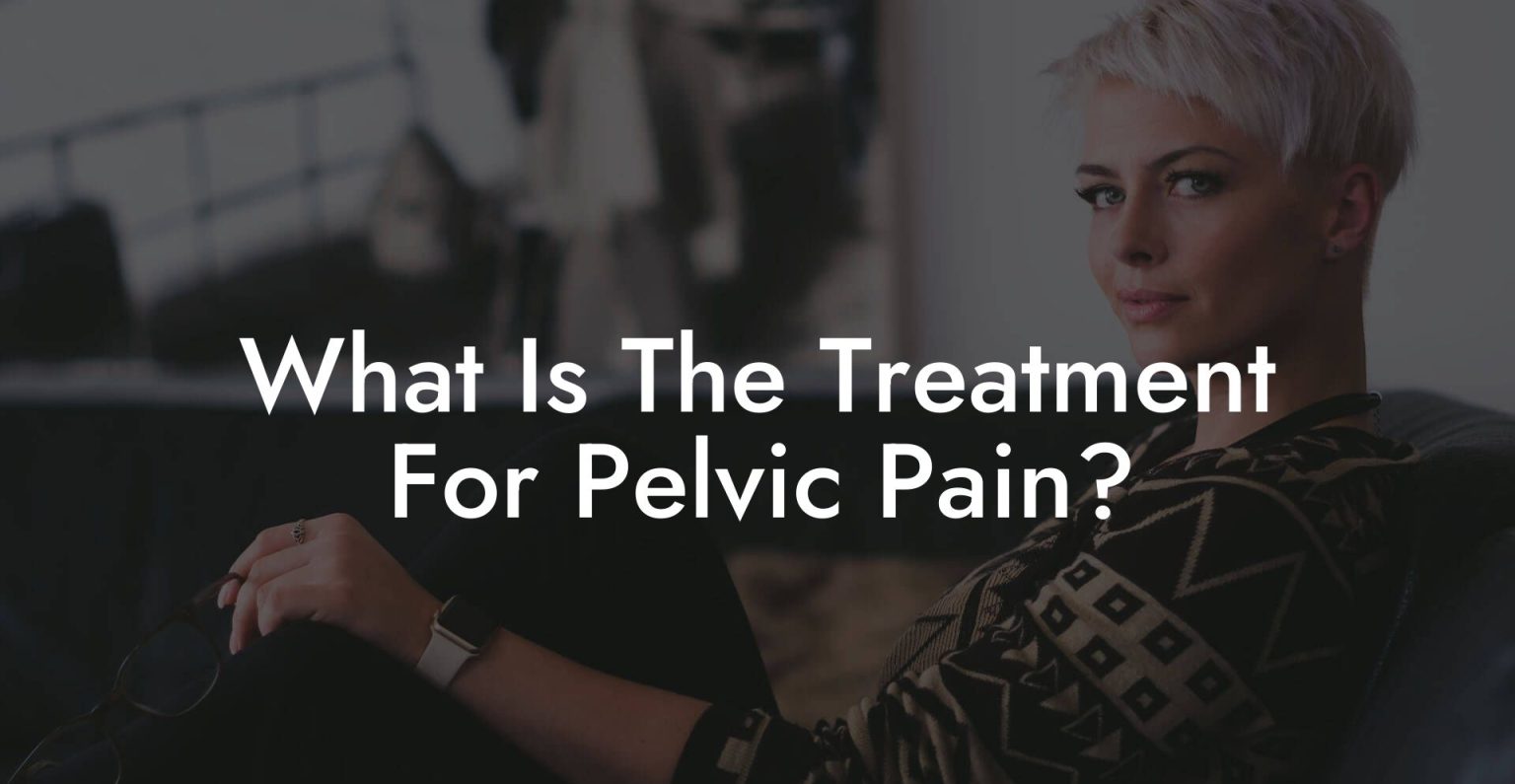 What Is The Treatment For Pelvic Pain? - Glutes, Core & Pelvic Floor