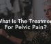 What Is The Treatment For Pelvic Pain?