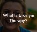 What Is Urostym Therapy?