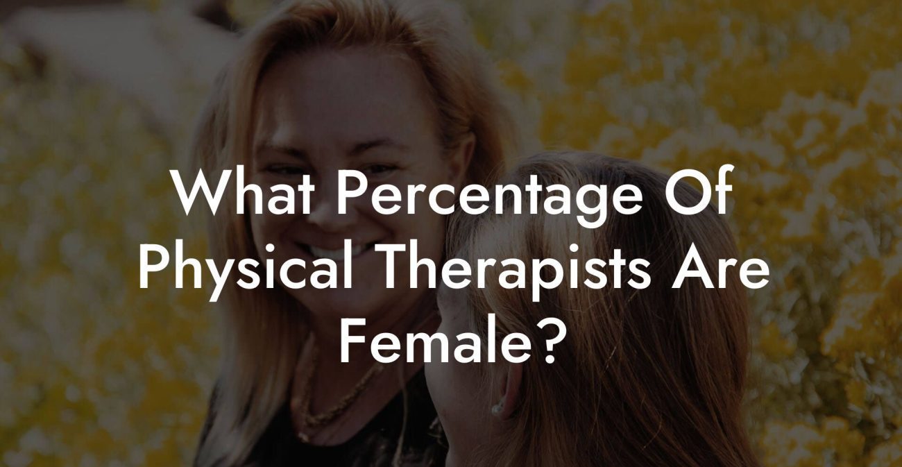What Percentage Of Physical Therapists Are Female?