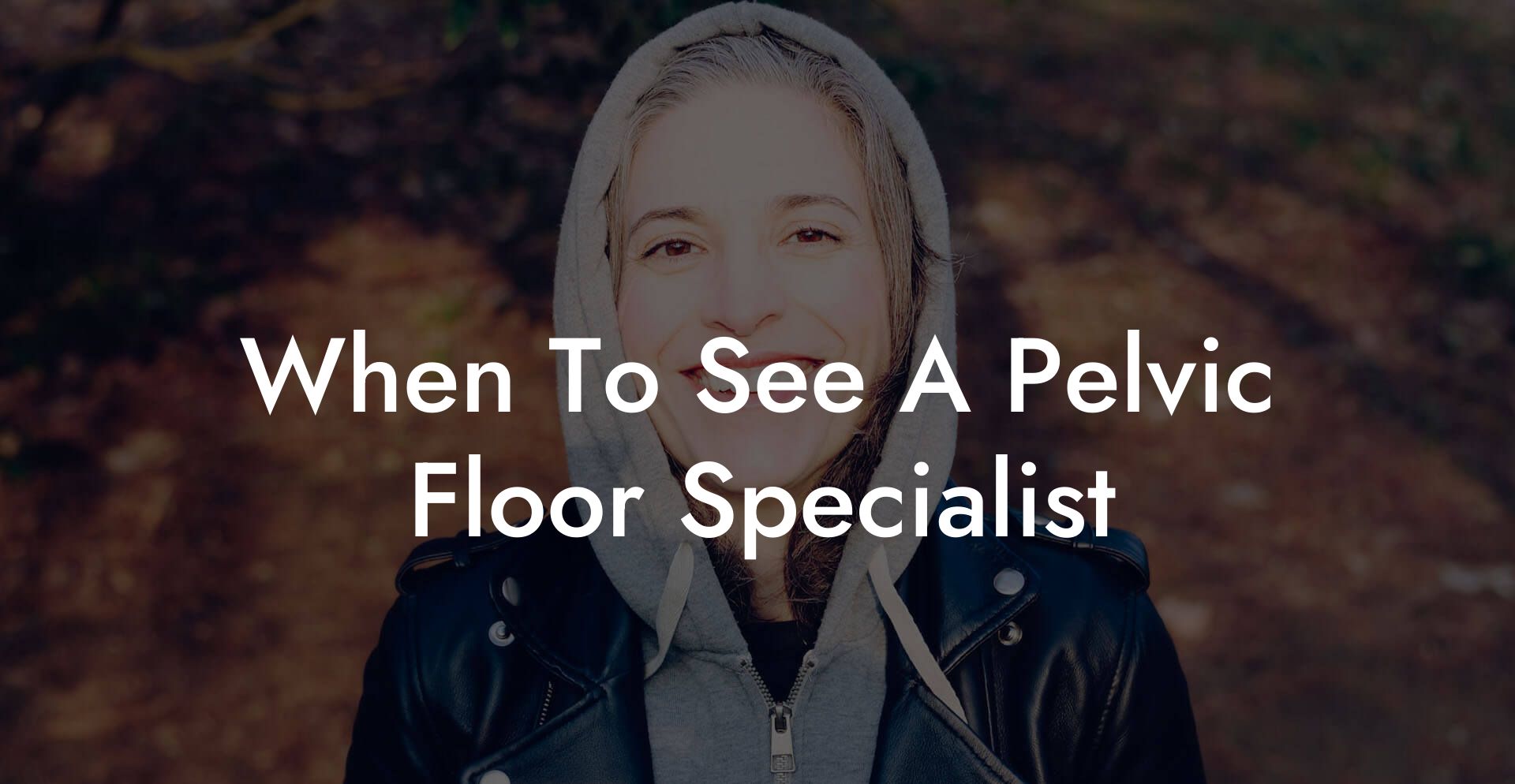 When To See A Pelvic Floor Specialist