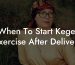 When To Start Kegel Exercise After Delivery