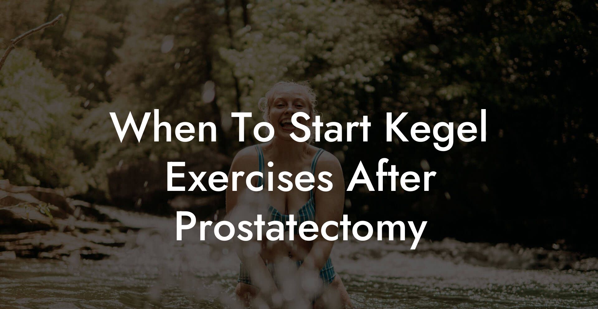 When To Start Kegel Exercises After Prostatectomy