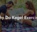 Why Do Kegel Exercises