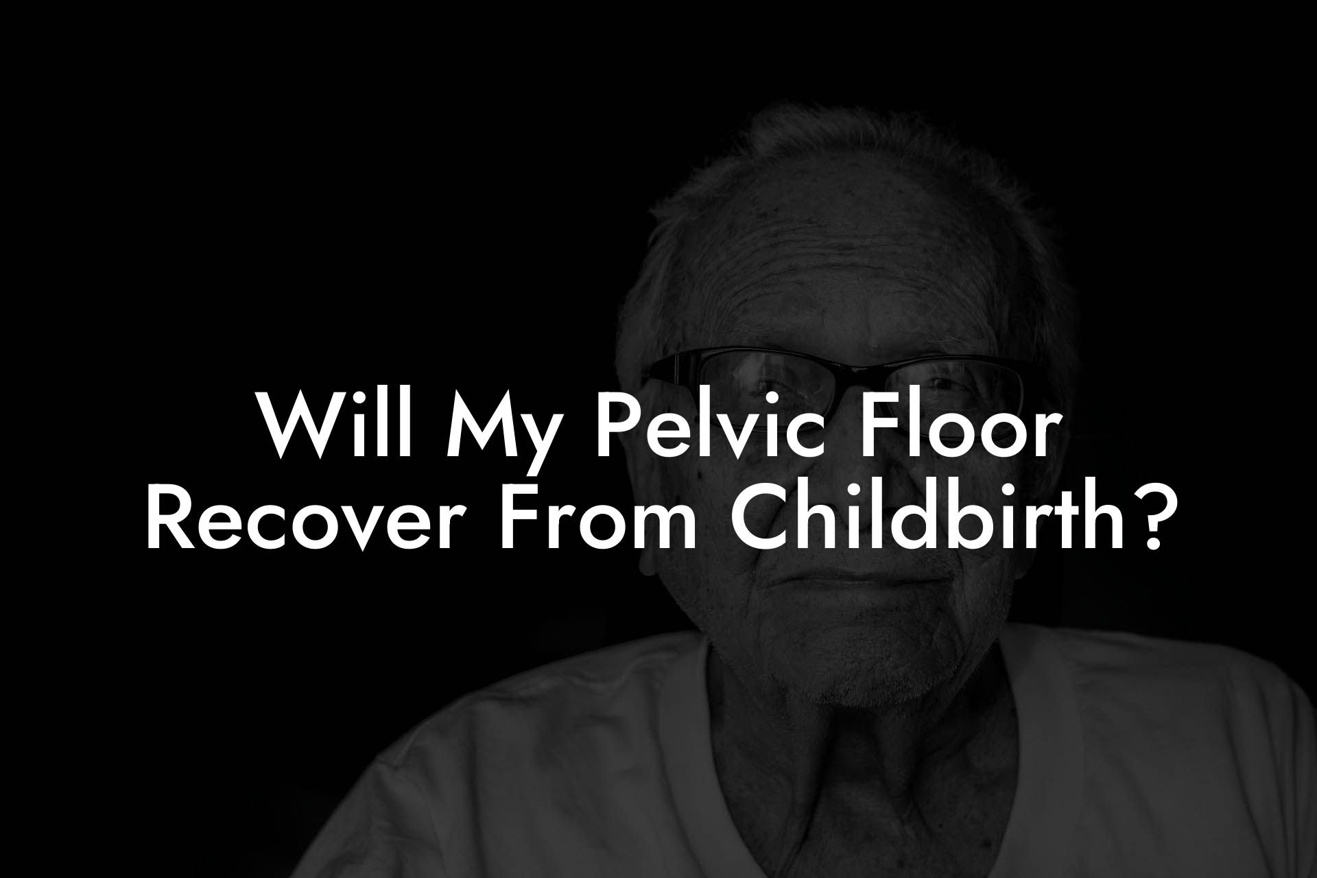 Will My Pelvic Floor Recover From Childbirth?