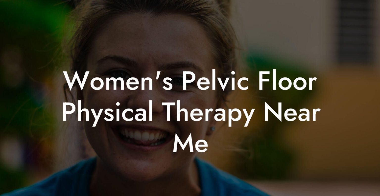 Women's Pelvic Floor Physical Therapy Near Me - Glutes, Core & Pelvic Floor