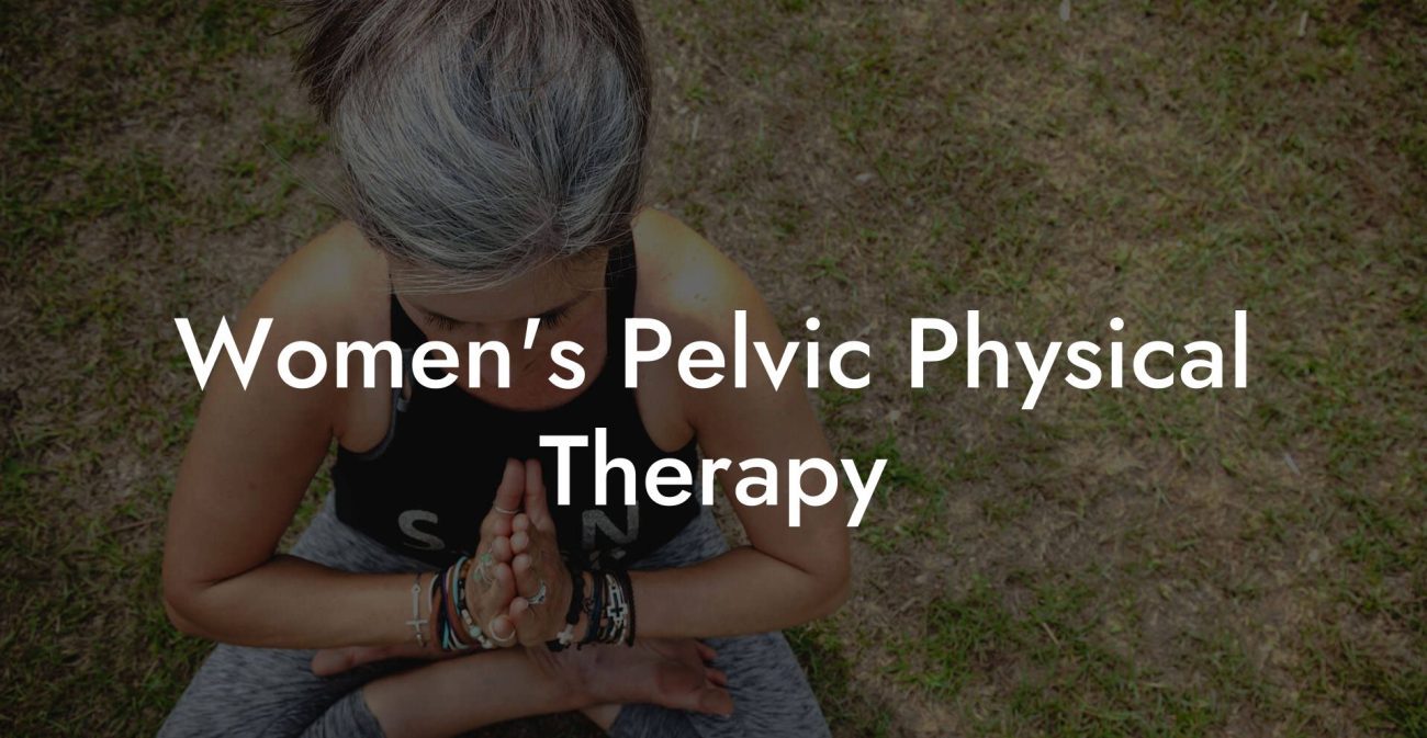 Women's Pelvic Physical Therapy